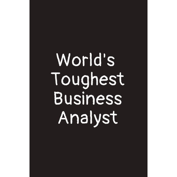 World's toughest Business analyst: lined notebook journal gifts