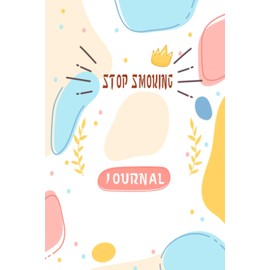 Stop smoking journal: small steps every day to quit smoking in 3 month and be healthy