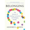 Belonging: The Science of Creating Connection and Bridging Divides