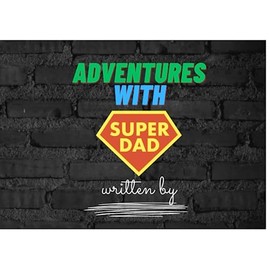 Adventures with Super-Dad: Fill in The Blank Book With Prompts For Kids to Fill with their Own Words | Unique ... Fill In The Blank Family Books For Kids