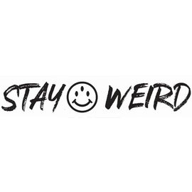 CartNest- Stay Weird Vinyl Sticker Decal - for Car Truck SUV Van Window Bumper for | Car | Motorcycle | Truck | Laptop | Any Smooth Surface | Size: 6"