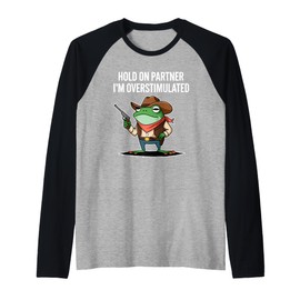 Hold On Partner I'm Overstimulated Cowboy Frog Humor Raglan Baseball Tee
