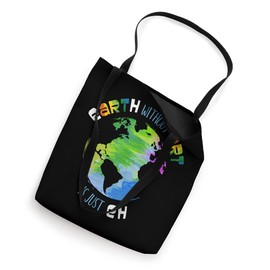 Earth without Art is just Eh Tote Bag