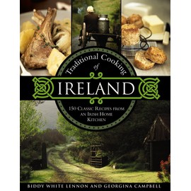 Traditional Cooking of Ireland: Classic Dishes From The Irish Home Kitchen