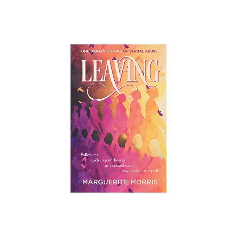 LEAVING: One Woman's Story of Verbal Abuse