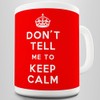 15 OZ Ceramic Novelty Mug Don't Tell me to Keep