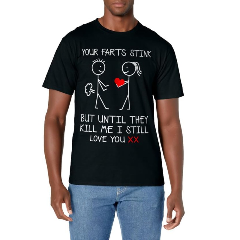 Your Farts Stink But Until They Kill Me I Still