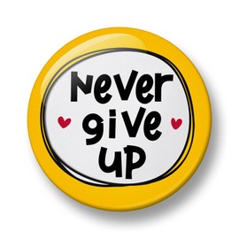 Never Give Up Pin Button Badge, 32mm, Mental Health Awareness, Selfcare Badge, Positive Affirmations, Positive Quote, Communication badge (Yellow)