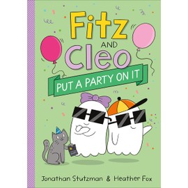 Fitz and Cleo Put a Party on It (A Fitz and Cleo Book, 3)