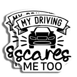 Funny Car Sticker - My Driving Scares Me Too - Black and White Sticker - Humorous Decal for Car - Weatherproof - Gifts for Drivers - Durable Decorative Design for Ho - AAS0949