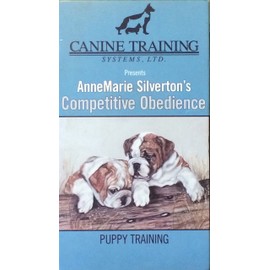 Puppy Training : Competitive Obedience from Canine Training Systems with AnneMarie Silverton