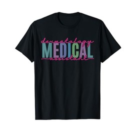Funny Dermatology Medical Assistant Nurse Physician T-Shirt