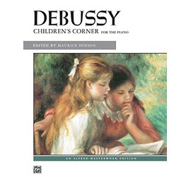 Debussy -- Children's Corner: For the Piano (Alfred Masterwork Edition)