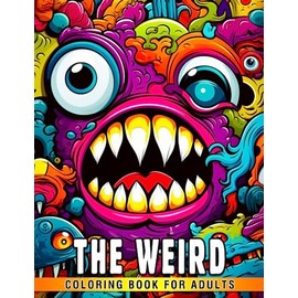 The Weird Coloring Book For Adults: Boost creativity with 30 carefully chosen, top-notch images. Perfect for gag, white elephant, Christmas, and anxiety relief gifts.