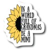 in A World Full of Grandmas Be Mimi 4.0 inch
