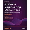 Systems Engineering Demystified - Second Edition: Apply modern, model-based systems
