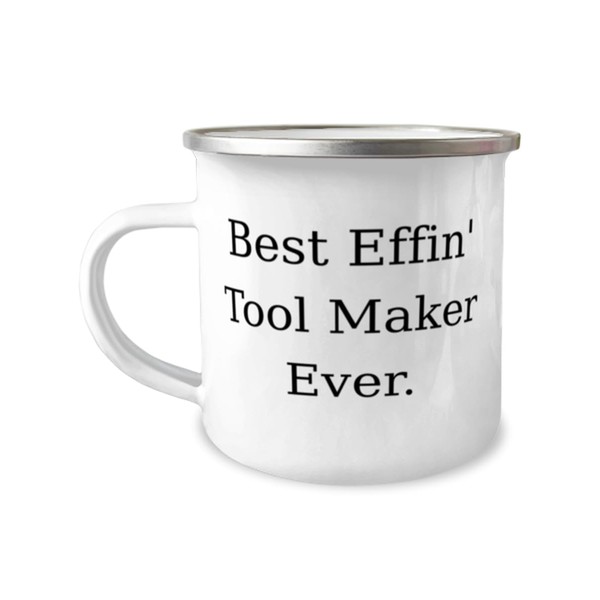 Unique Idea Tool maker Gifts, Best Effin' Tool Maker Ever,