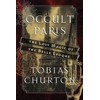 Occult Paris: The Lost Magic of the Belle Époque