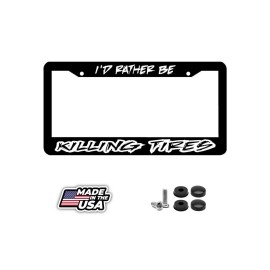 BLVD I'D RATHER BE KILLING TIRES  License Plate Frame  including Mounting Hardware