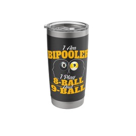 I Am Bipooler I Play 8-Ball And 9-Ball - Billiard Pool Stainless Steel Insulated Tumbler