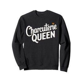 Charcuterie Board Queen Charcuterie Sweatshirt