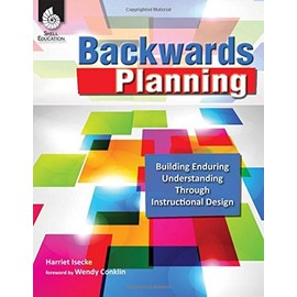 Backwards Planning: Building Enduring Understanding Through Instructional Design by Wendy Conklin (Foreword), Harriet Isecke (30-Dec-2006) Perfect Paperback