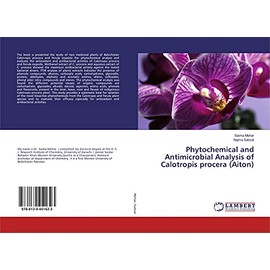Phytochemical and Antimicrobial Analysis of Calotropis procera (Aiton)