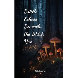 Brittle Echoes Beneath the Witch Yum