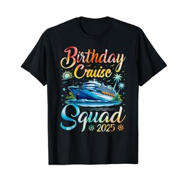 Birthday Cruise Squad 2025 Cruise Birthday Party Vacation T-Shirt