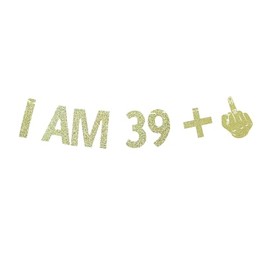 1Set Gold Gliter I AM 39+1 Paper Banner for 40th Birthday Party Sign Backdrops Funny/Gag 40 Bday Wedding Anniversary Celebration Party Retirement Party Decorations Supplies