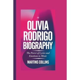 OLIVIA RODRIGO BIOGRAPHY: The Power of Lyrics and Emotions in Music