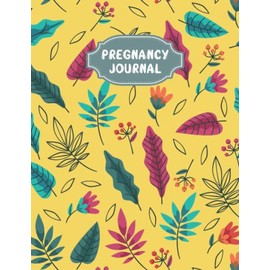 Pregnancy Journal: A Beautiful and Modern Pregnancy Planner, Organizer and Memory Book Album for Mom and Baby - Vol 64