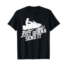 Snowmobile Tees Just Gonna Send It Motor Sled T-Shirt Gift T-Shirt