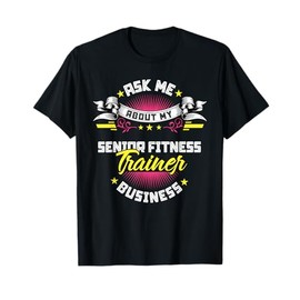 Senior Fitness Trainer Business T-Shirt