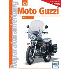 Moto Guzzi V-2 ab Baujahr 1974: 750 S / 750 S3 / 850 T / 850 T3 / 850 California / 850 Le Mans / V-1000 l (Reparaturanleitungen)