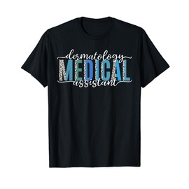 Funny Dermatology Medical Assistant Nurse Physician T-Shirt