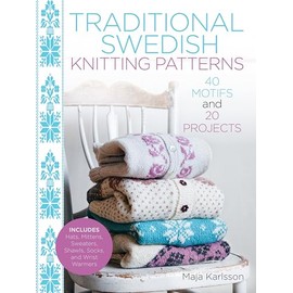 Traditional Swedish Knitting Patterns: 40 Motifs and 20 Projects for Knitters