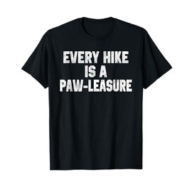 Funny Hiking Quote Every Hike is a Paw-leasure Dog Lover Mom T-Shirt