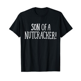 Son of A Nutcracker Funny Family Christmas Joke Men T-Shirt