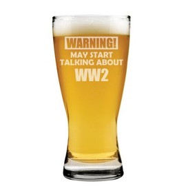 15 oz Beer Pilsner Glass Gift May Start Talking About WW2 Funny World War 2 Vet Veteran History Military