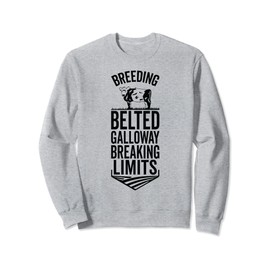 Breeding Cow Breakling Limits - Belted Galloway Cattle Sweatshirt