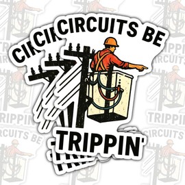 (3 Pcs) Circuits Be Trippin' Sticker – Funny Electrician Lineman Quote Vinyl Decal for Toolbox, Hard Hat, Laptop, Water Bottle – Gift for Electrical Workers – 3 Inch
