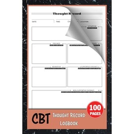 CBT Thought Record Logbook: Daily Mental Journal for Cognitive Behavioral Therapy | Challenging Negative Thoughts | 100 Pages