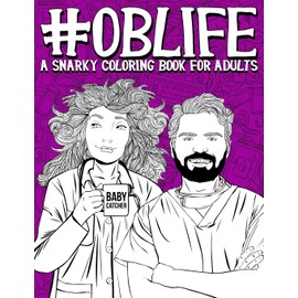 OB Life: A Snarky Coloring Book for Adults