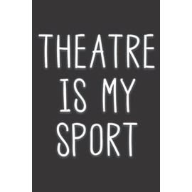 Theatre Is My Sport Drama Acting Class Meme: Daily Planner Notepad To Do Schedule, Medium 6x9 Inches, 120 Pages, Printed Cover