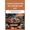  LIVRE DE RECETTES DE CAMPING ONE POT: LIVRE DE