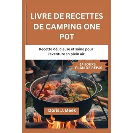  LIVRE DE RECETTES DE CAMPING ONE POT: LIVRE DE RECETTES DE CAMPING ONE POT (French Edition)