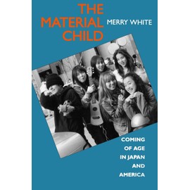 The Material Child: Coming of Age in Japan and America