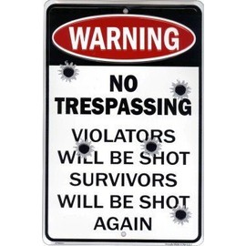 HangTime No Trespassing Violators Will Be Shot Survivors Will Be Shot Again
