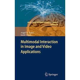 Multimodal Interaction in Image and Video Applications (Intelligent Systems Reference Library, 48)